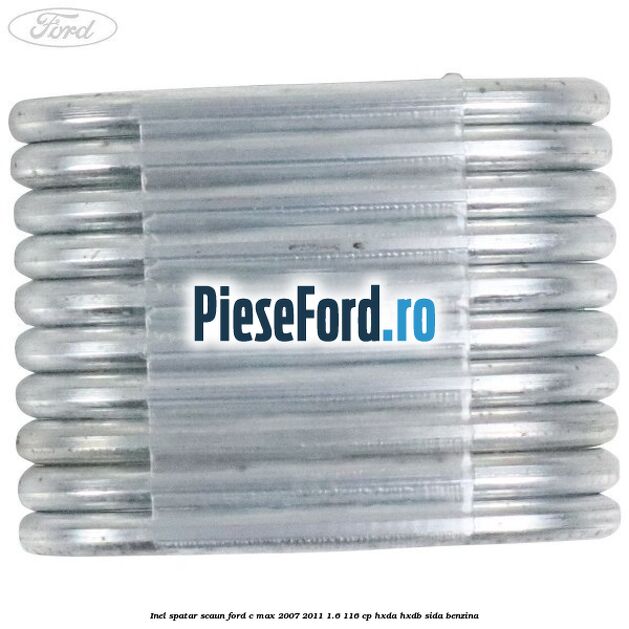 Inel spatar scaun Ford C-Max 2007-2011 1.6 116 cp Inel spatar scaun Ford C-Max 2007-2011 1.6 116 cp HXDA, HXDB, SIDA benzina