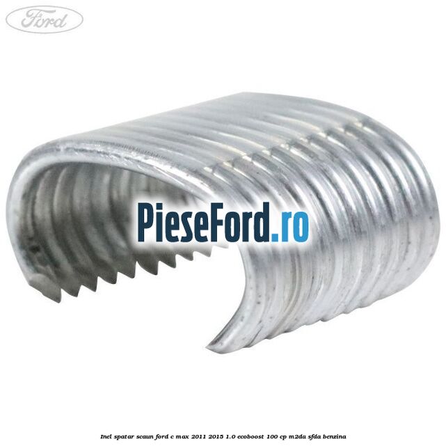 Inel spatar scaun Ford C-Max 2011-2015 1.0 EcoBoost 100 cp M2DA, SFDA benzina