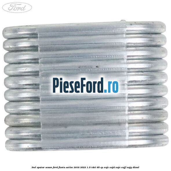 Inel spatar scaun Ford Fiesta Active 2018-2023 1.5 TDCi 85 cp Inel spatar scaun Ford Fiesta Active 2018-2023 1.5 TDCi 85 cp XUJC, XUJD, XUJE, XUJF, XUJG diesel