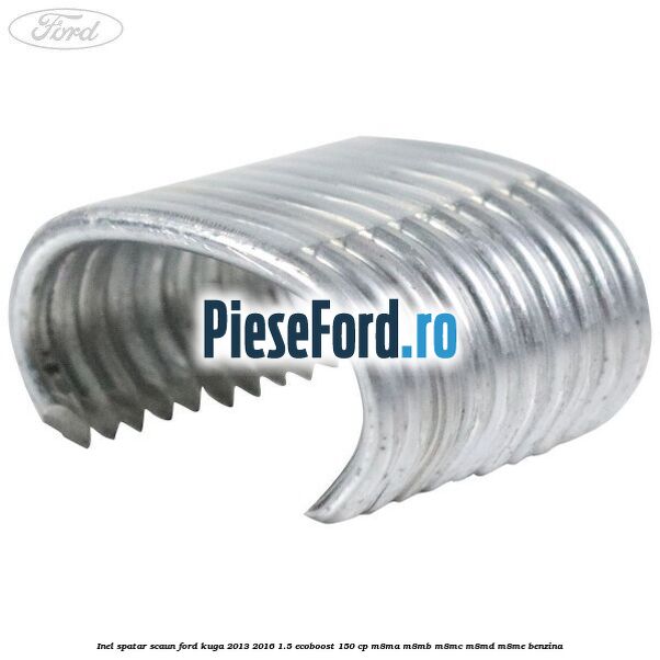 Inel spatar scaun Ford Kuga 2013-2016 1.5 EcoBoost 150 cp M8MA, M8MB, M8MC, M8MD, M8ME benzina