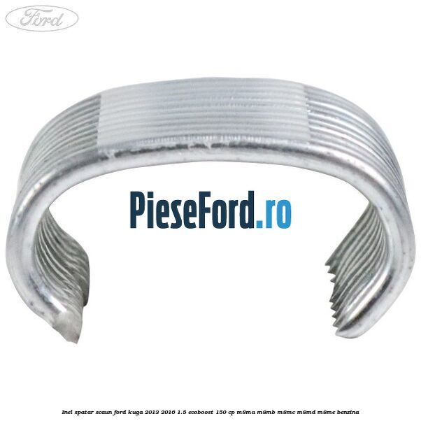 Inel spatar scaun Ford Kuga 2013-2016 1.5 EcoBoost 150 cp M8MA, M8MB, M8MC, M8MD, M8ME benzina
