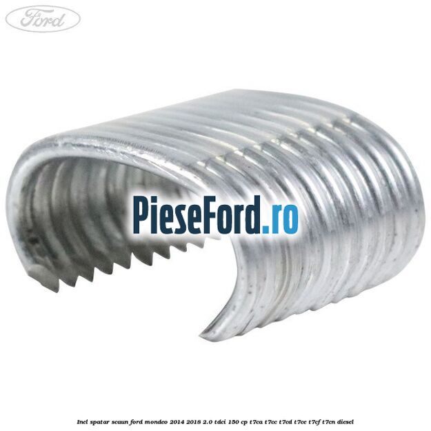 Inel spatar scaun Ford Mondeo 2014-2018 2.0 TDCi 150 cp T7CA, T7CC, T7CD, T7CE, T7CF, T7CN diesel