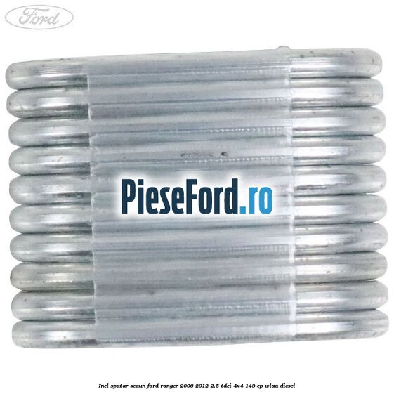 Inel spatar scaun Ford Ranger 2006-2012 2.5 TDCi 4x4 143 cp WLAA diesel