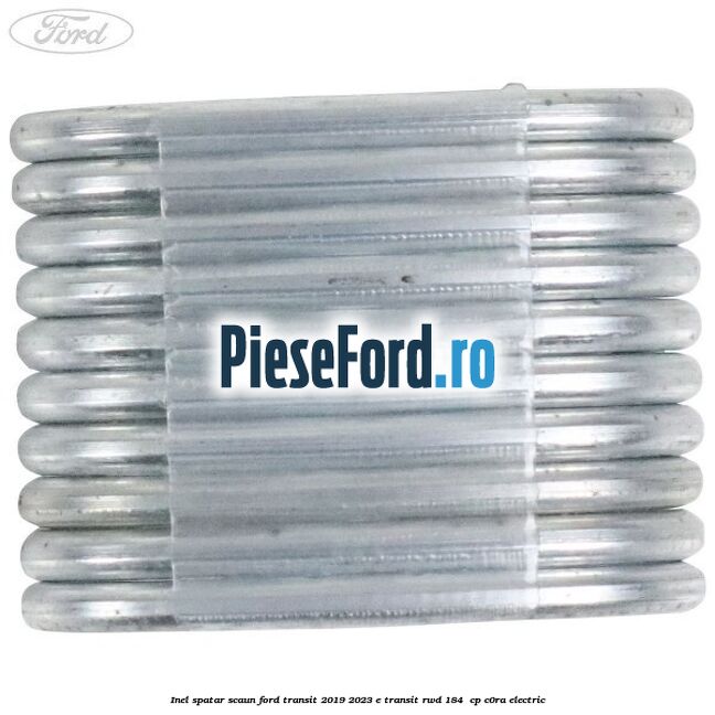 Inel spatar scaun Ford Transit 2019-2023 E-TRANSIT RWD 184  cp C0RA electric