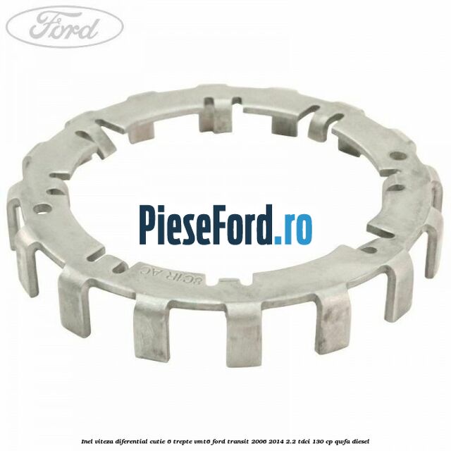 Inel viteza diferential cutie 6 trepte VMT6 Ford Transit 2006-2014 2.2 TDCi 130 cp QWFA diesel