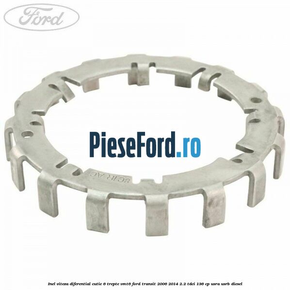 Inel viteza diferential cutie 6 trepte VMT6 Ford Transit 2006-2014 2.2 TDCi 136 cp USRA, USRB diesel