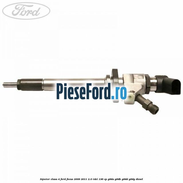 Injector clasa 4 Ford Focus 2008-2011 2.0 TDCi 136 cp G6DA, G6DB, G6DD, G6DG diesel