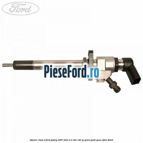 Injector clasa 4 Ford Galaxy 2007-2014 2.0 TDCi 140 cp QXWA, QXWB, QXWC, UFWA diesel