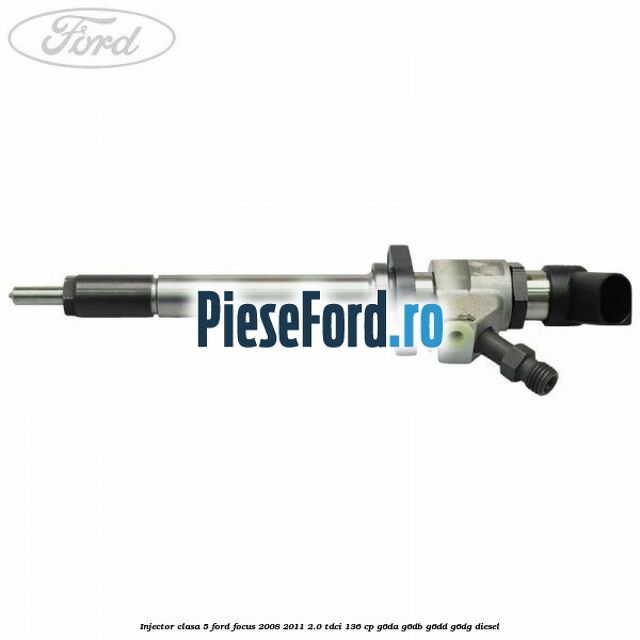 Injector clasa 5 Ford Focus 2008-2011 2.0 TDCi 136 cp G6DA, G6DB, G6DD, G6DG diesel
