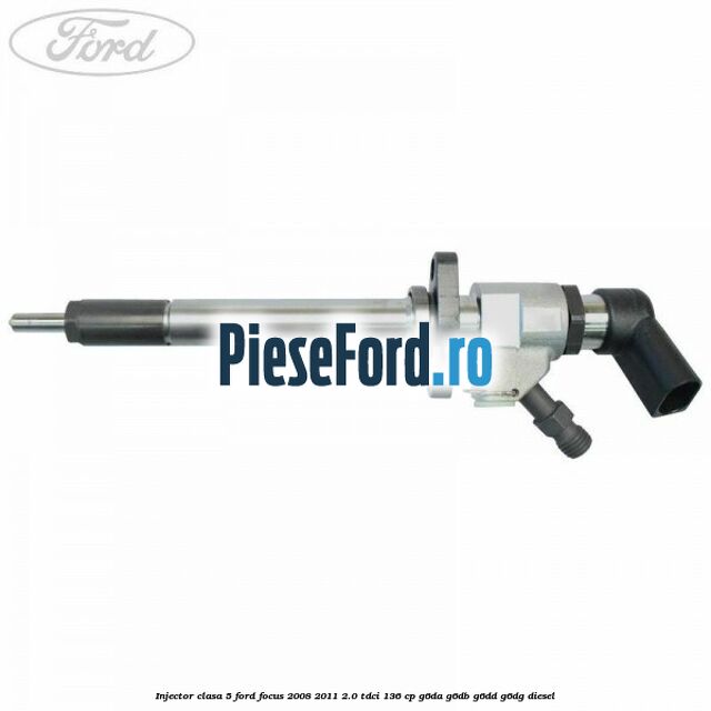 Injector clasa 5 Ford Focus 2008-2011 2.0 TDCi 136 cp G6DA, G6DB, G6DD, G6DG diesel