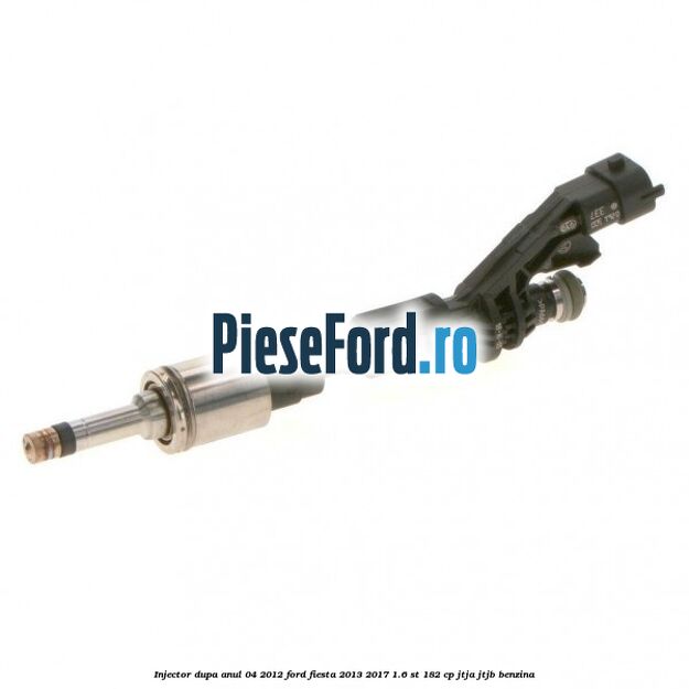 Injector dupa anul 04/2012 Ford Fiesta 2013-2017 1.6 ST 182 cp JTJA, JTJB benzina