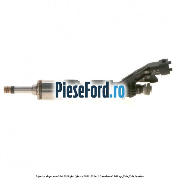 Injector dupa anul 04/2012 Ford Focus 2011-2014 1.6 EcoBoost 182 cp JTDA, JTDB benzina