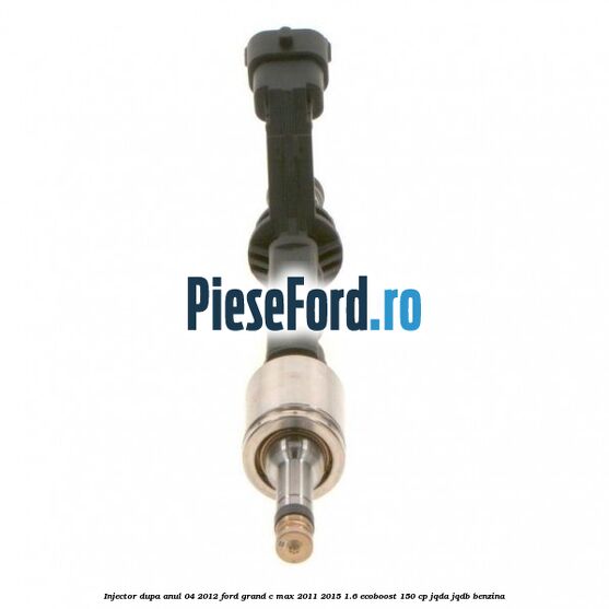 Injector dupa anul 04/2012 Ford Grand C-Max 2011-2015 1.6 EcoBoost 150 cp JQDA, JQDB benzina