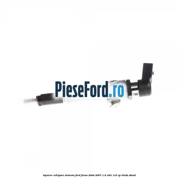 Injector echipare Siemens Ford Focus 2004-2007 1.8 TDCi 115 cp KKDA diesel