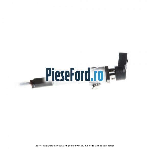 Injector echipare Siemens Ford Galaxy 2007-2014 1.8 TDCi 100 cp FFWA diesel