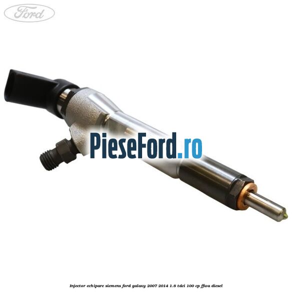 Injector echipare Siemens Ford Galaxy 2007-2014 1.8 TDCi 100 cp
