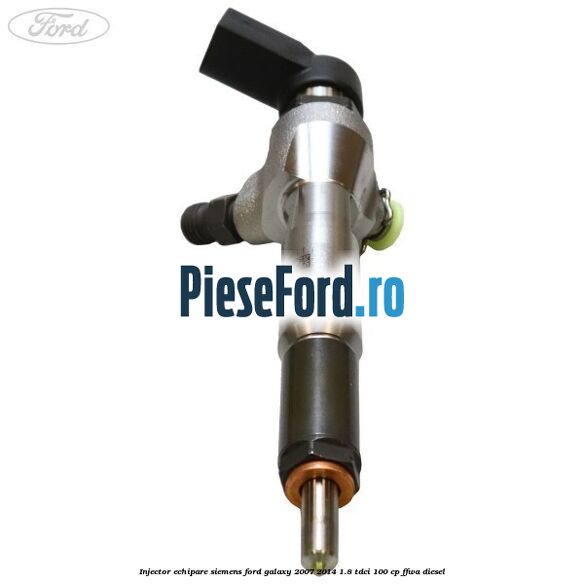 Injector echipare Siemens Ford Galaxy 2007-2014 1.8 TDCi 100 cp FFWA diesel