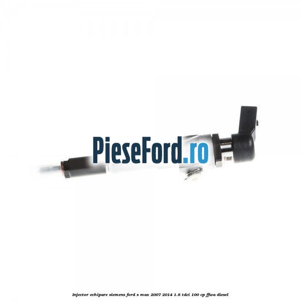 Injector echipare Siemens Ford S-Max 2007-2014 1.8 TDCi 100 cp FFWA diesel
