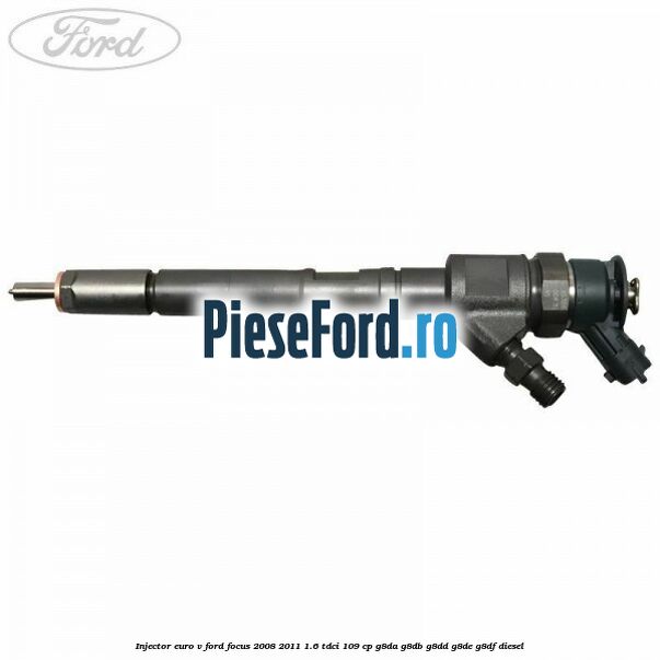Injector Euro V Ford Focus 2008-2011 1.6 TDCi 109 cp G8DA, G8DB, G8DD, G8DE, G8DF diesel