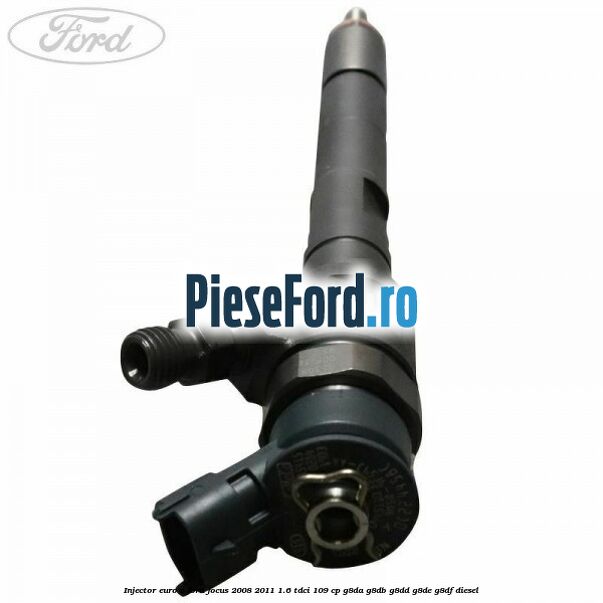 Injector Euro V Ford Focus 2008-2011 1.6 TDCi 109 cp G8DA, G8DB, G8DD, G8DE, G8DF diesel