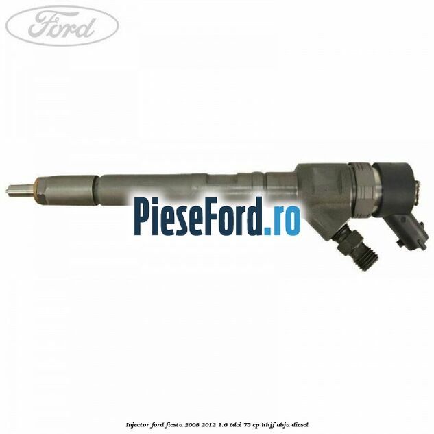 Injector Ford Fiesta 2008-2012 1.6 TDCi 75 cp HHJF, UBJA diesel