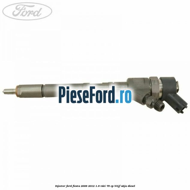 Injector Ford Fiesta 2008-2012 1.6 TDCi 75 cp HHJF, UBJA diesel