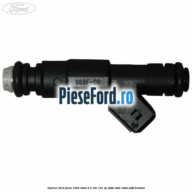 Injector Ford Focus 1998-2004 2.0 16V 131 cp EDDB, EDDC, EDDD, EDDF benzina