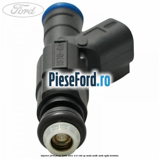 Injector Ford Focus 2008-2011 2.0 145 cp Injector Ford Focus 2008-2011 2.0 145 cp AODA, AODB, AODE, SYDA benzina