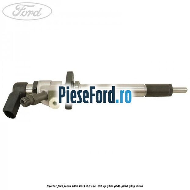 Injector Ford Focus 2008-2011 2.0 TDCi 136 cp G6DA, G6DB, G6DD, G6DG diesel