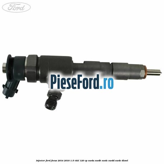 Injector Ford Focus 2014-2018 1.5 TDCi 120 cp XWDA, XWDB, XWDC, XWDD, XWDE diesel