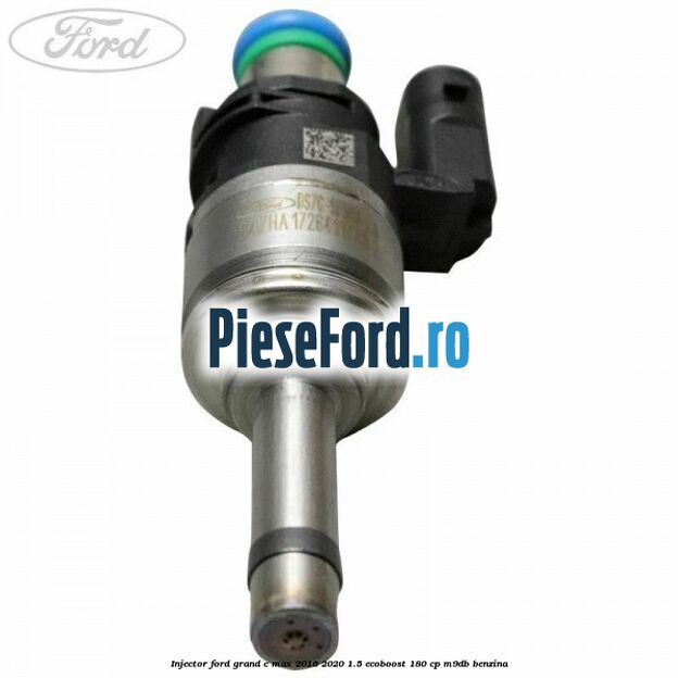 Injector Ford Grand C-Max 2016-2020 1.5 EcoBoost 180 cp Injector Ford Grand C-Max 2016-2020 1.5 EcoBoost 180 cp M9DB benzina