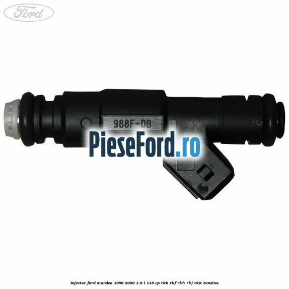 Injector Ford Mondeo 1996-2000 1.8 i 115 cp Injector Ford Mondeo 1996-2000 1.8 i 115 cp RKB, RKF, RKH, RKJ, RKK benzina