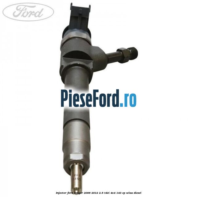 Injector Ford Ranger 2006-2012 2.5 TDCi 4x4 143 cp WLAA diesel
