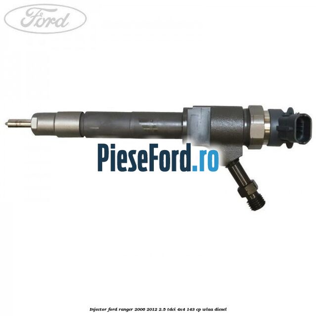 Injector Ford Ranger 2006-2012 2.5 TDCi 4x4 143 cp WLAA diesel