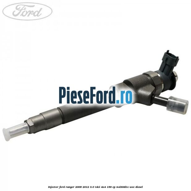 Injector Ford Ranger 2006-2012 3.0 TDCi 4x4 156 cp MD30DITC, WEC diesel