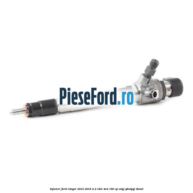 Injector Ford Ranger 2012-2015 2.2 TDCi 4x4 150 cp ENQJ, GBVAJQJ diesel