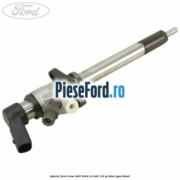 Injector Ford S-Max 2007-2014 2.0 TDCi 115 cp KLWA, TYWA diesel