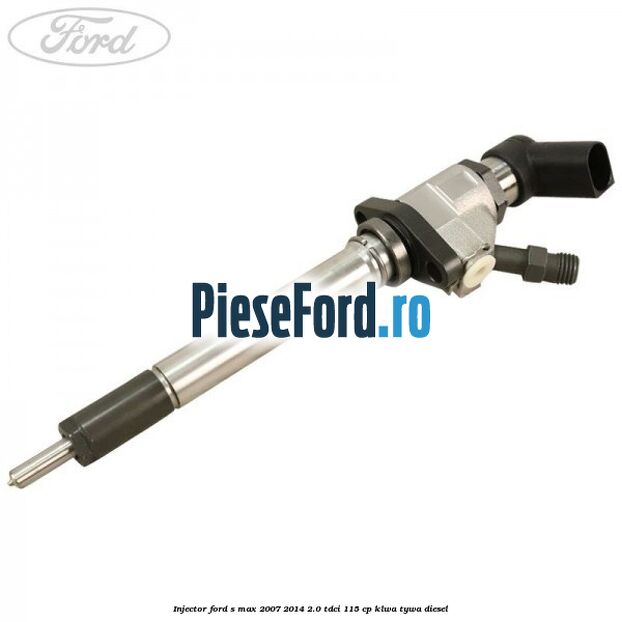 Injector Ford S-Max 2007-2014 2.0 TDCi 115 cp KLWA, TYWA diesel