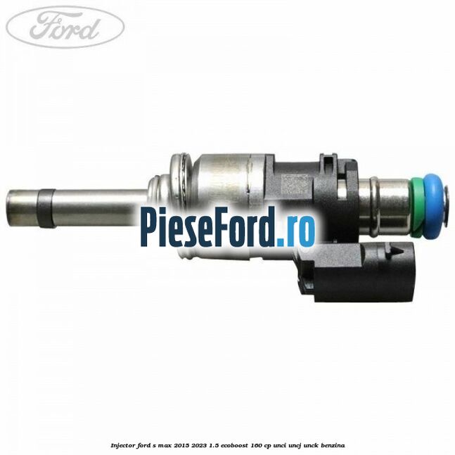 Injector Ford S-Max 2015-2023 1.5 EcoBoost 160 cp UNCI, UNCJ, UNCK benzina