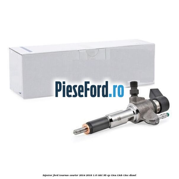 Injector Ford Tourneo Courier 2014-2018 1.6 TDCi 95 cp T3CA, T3CB, T3CC diesel