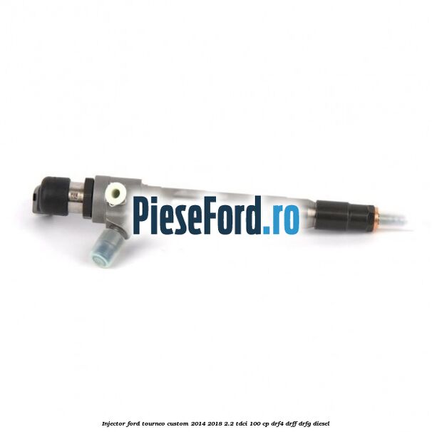 Injector Ford Tourneo Custom 2014-2018 2.2 TDCi 100 cp DRF4, DRFF, DRFG diesel