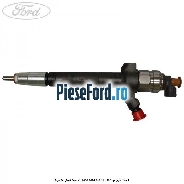 Injector Ford Transit 2006-2014 2.2 TDCi 110 cp QVFA diesel