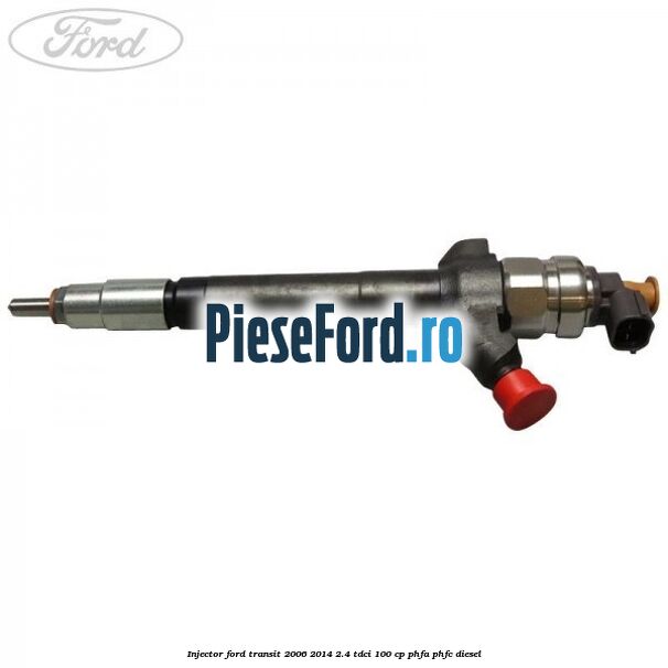 Injector Ford Transit 2006-2014 2.4 TDCi 100 cp Injector Ford Transit 2006-2014 2.4 TDCi 100 cp PHFA, PHFC diesel