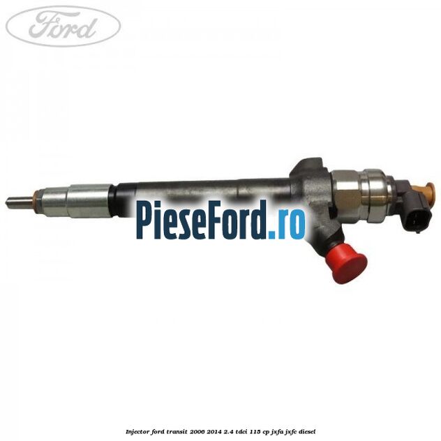 Injector Ford Transit 2006-2014 2.4 TDCi 115 cp JXFA, JXFC diesel