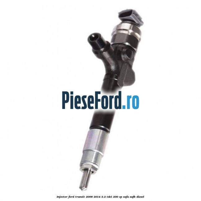Injector Ford Transit 2006-2014 3.2 TDCi 200 cp SAFA, SAFB diesel