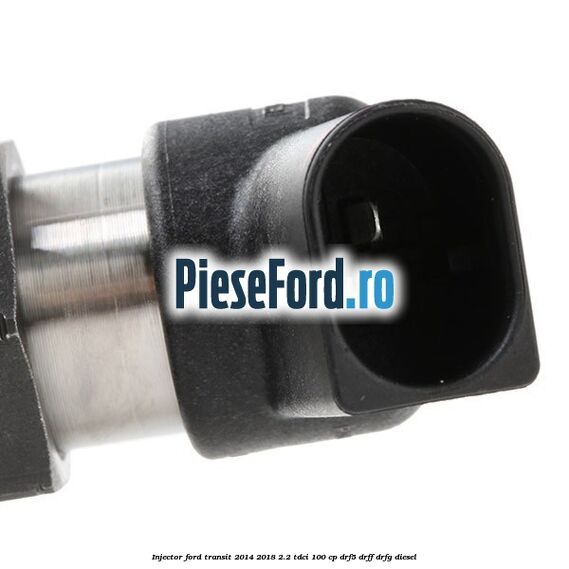 Injector Ford Transit 2014-2018 2.2 TDCi 100 cp DRF5, DRFF, DRFG diesel