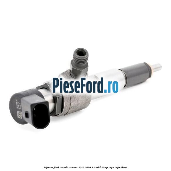 Injector Ford Transit Connect 2013-2018 1.6 TDCi 95 cp TZGA, TZGB diesel