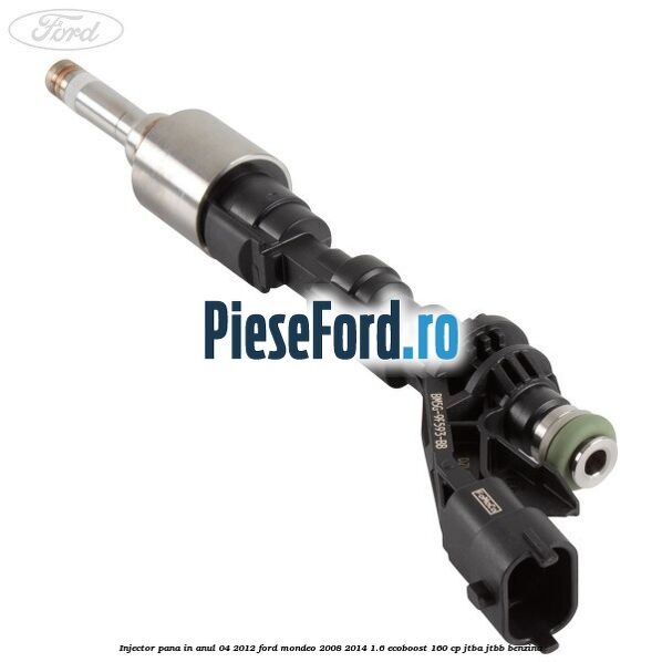 Injector pana in anul 04/2012 Ford Mondeo 2008-2014 1.6 EcoBoost 160 cp JTBA, JTBB benzina