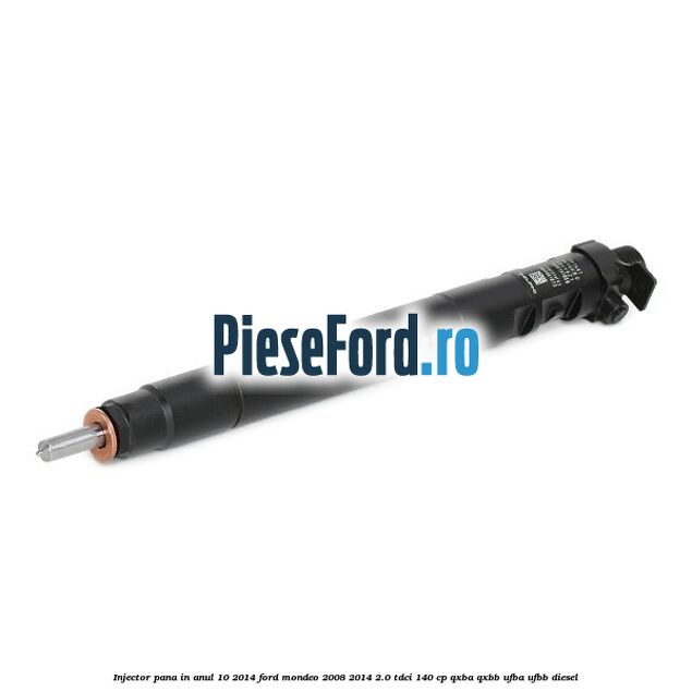 Injector pana in anul 10/2014 Ford Mondeo 2008-2014 2.0 TDCi 140 cp QXBA, QXBB, UFBA, UFBB diesel