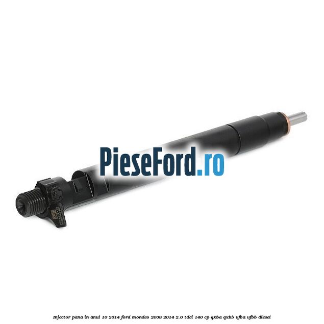 Injector pana in anul 10/2014 Ford Mondeo 2008-2014 2.0 TDCi 140 cp QXBA, QXBB, UFBA, UFBB diesel